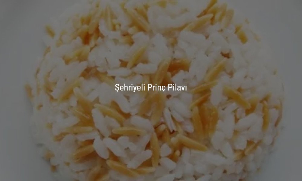 Tereyağlı Şehriyeli Pirinç Pilavı
